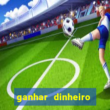 ganhar dinheiro jogando sem depositar nada