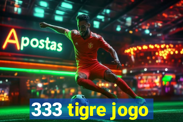 333 tigre jogo