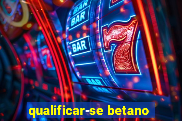 qualificar-se betano