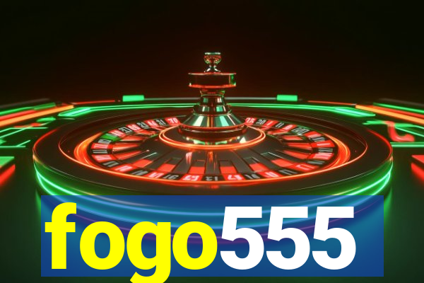 fogo555