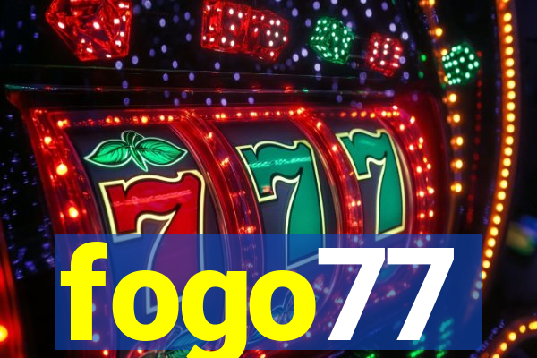 fogo77