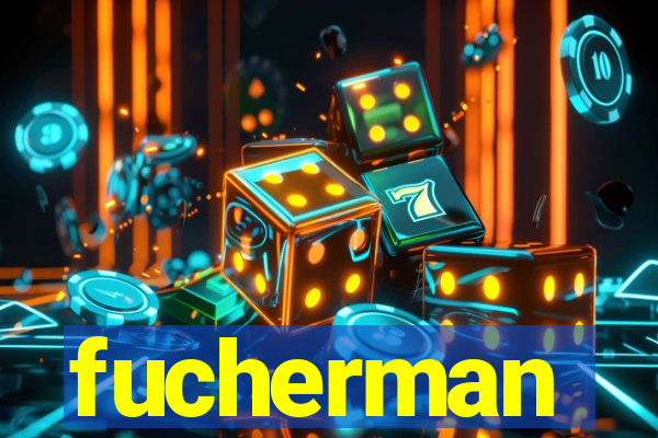 fucherman