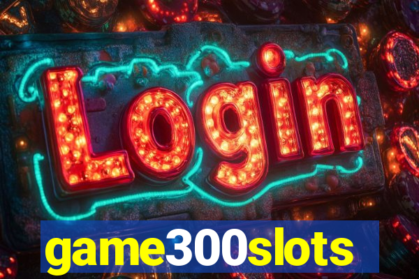 game300slots