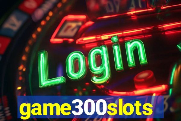 game300slots