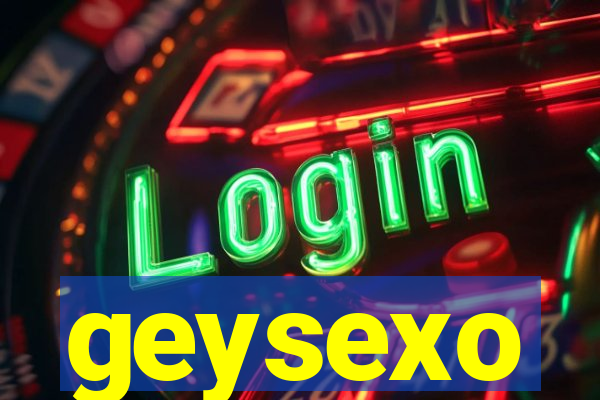 geysexo