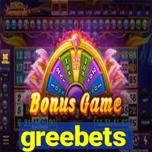 greebets