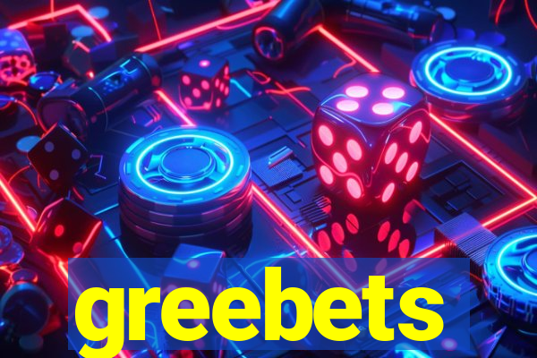 greebets