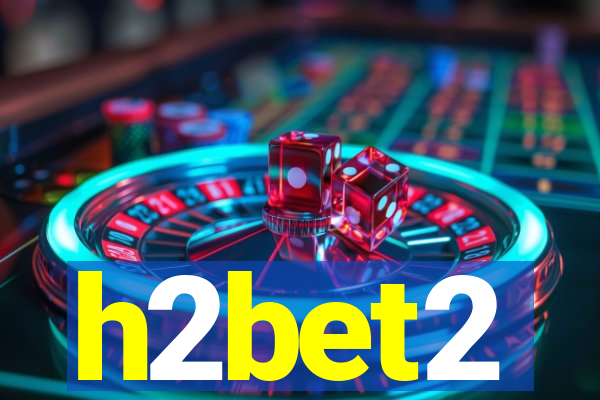 h2bet2