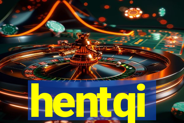 hentqi