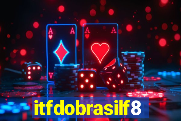 itfdobrasilf8