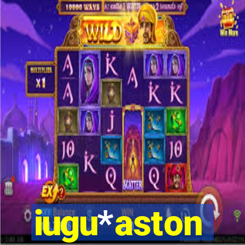 iugu*aston