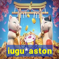 iugu*aston