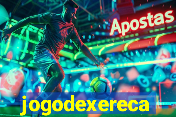 jogodexereca