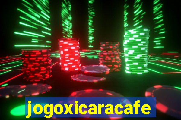 jogoxicaracafe