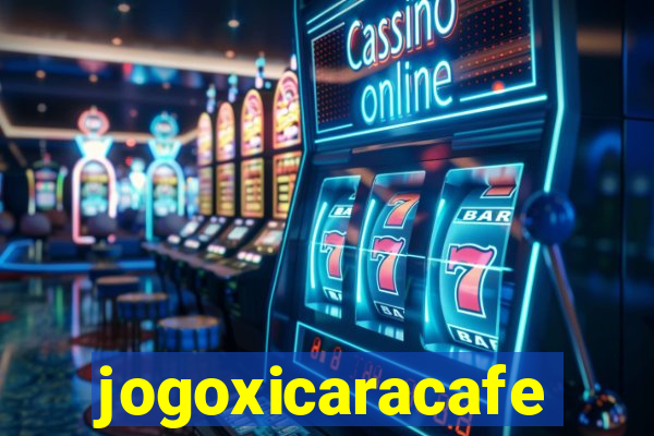 jogoxicaracafe