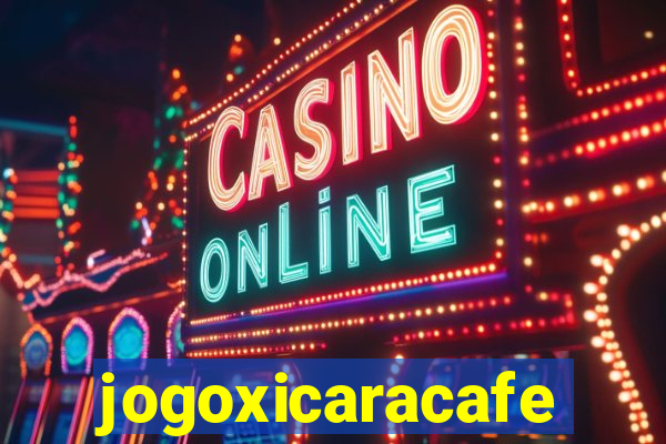 jogoxicaracafe