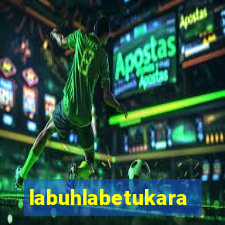 labuhlabetukara