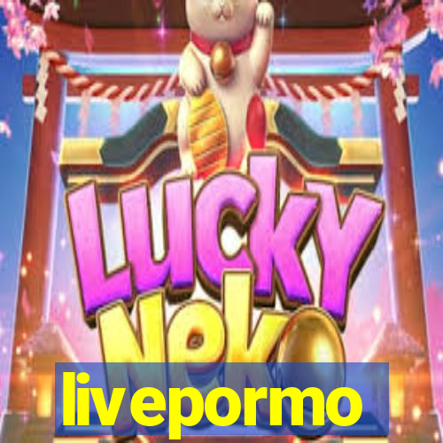 livepormo