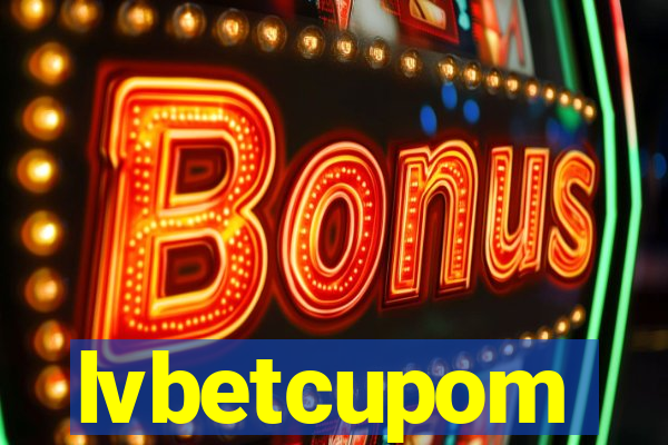 lvbetcupom