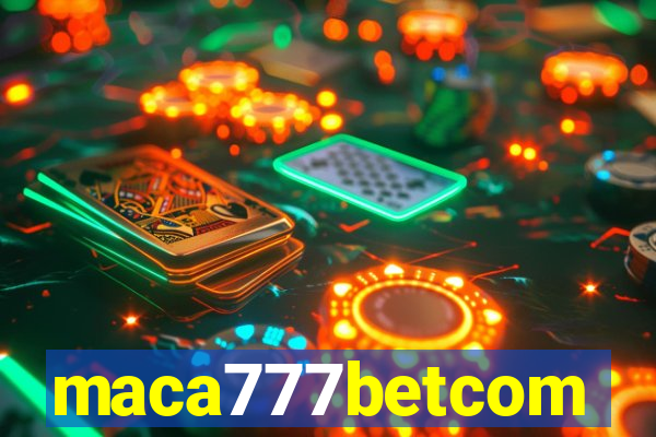 maca777betcom