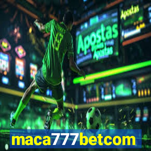 maca777betcom