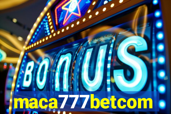 maca777betcom