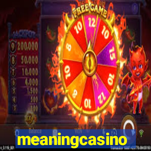 meaningcasino