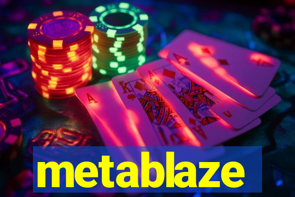 metablaze