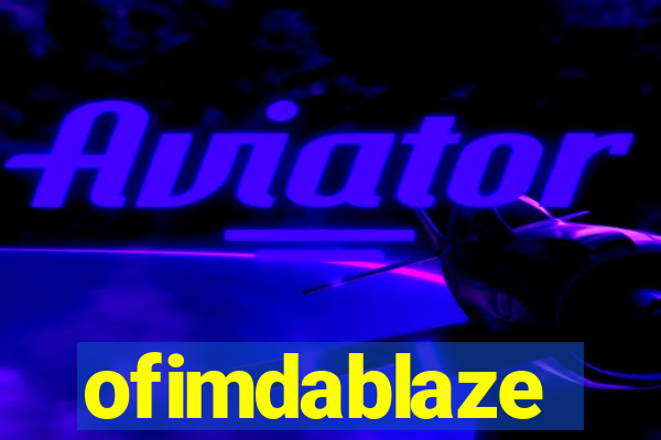 ofimdablaze