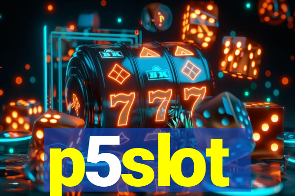 p5slot