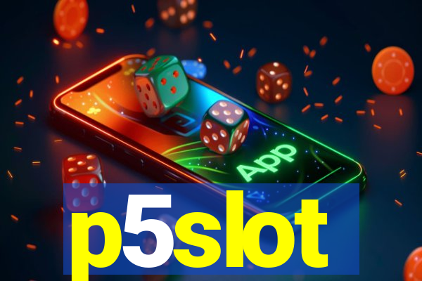 p5slot