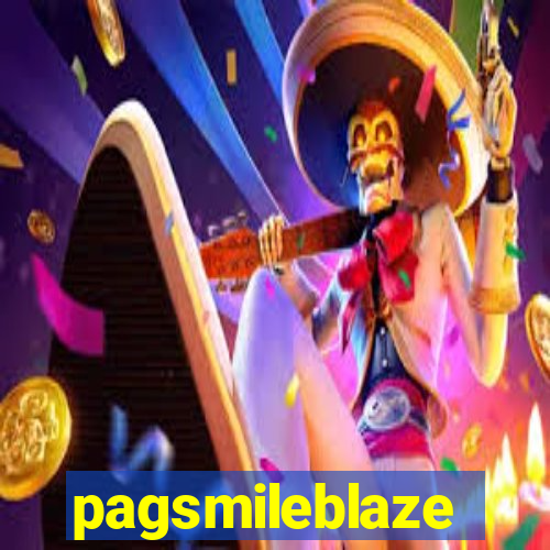 pagsmileblaze