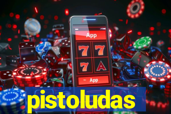 pistoludas