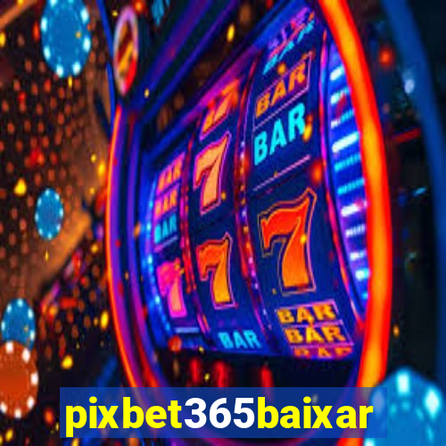 pixbet365baixar