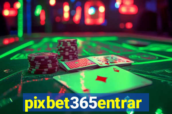 pixbet365entrar