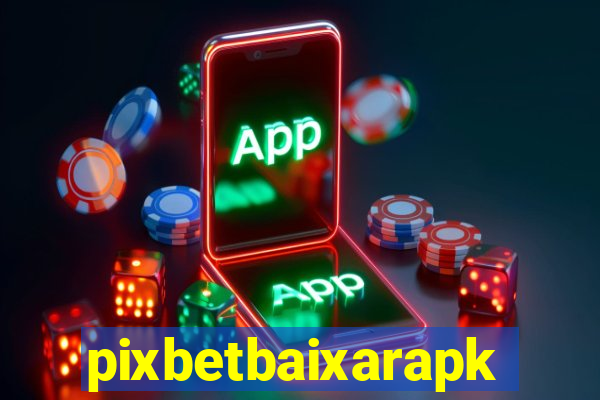 pixbetbaixarapk