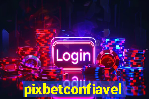 pixbetconfiavel