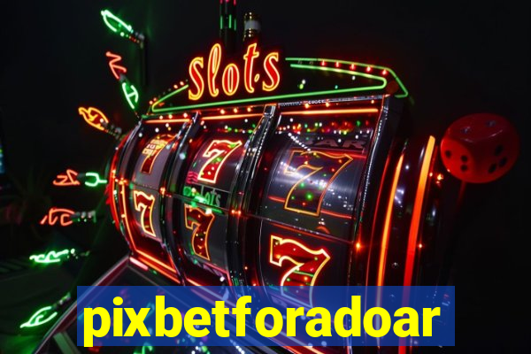 pixbetforadoar