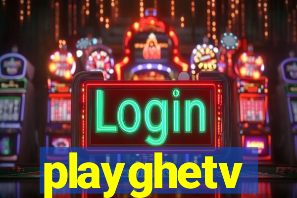 playghetv