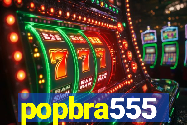 popbra555