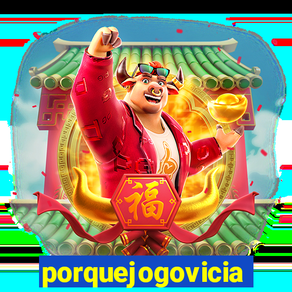 porquejogovicia