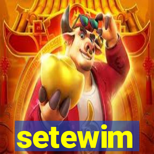 setewim