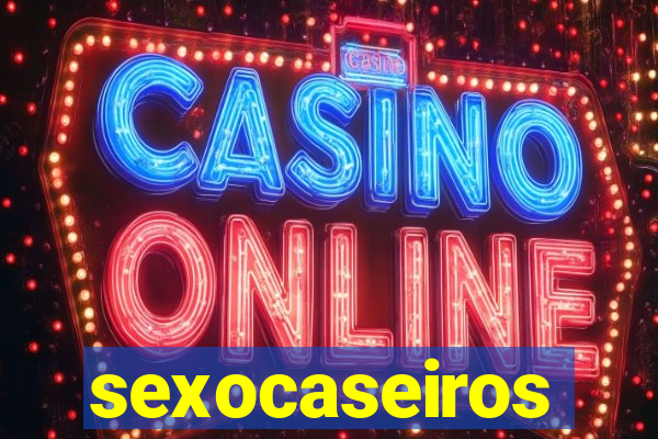 sexocaseiros