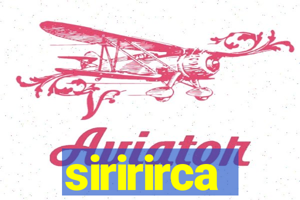 siririrca