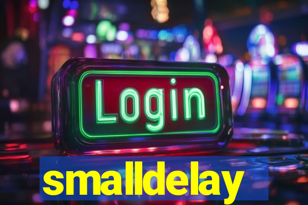 smalldelay