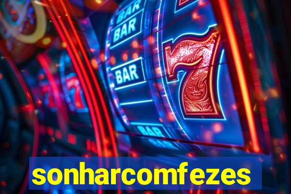 sonharcomfezes