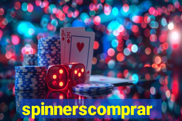 spinnerscomprar