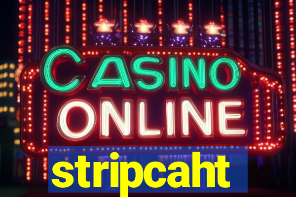 stripcaht