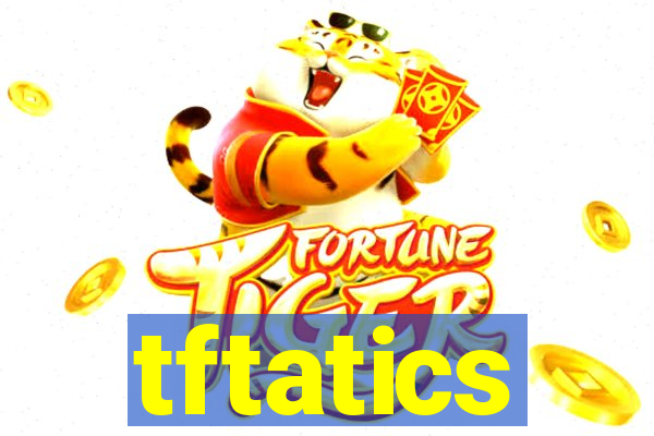 tftatics