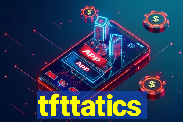 tfttatics